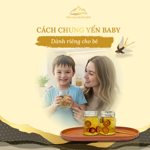 Cách chưng yến baby cho bé giữ trọn dưỡng chất